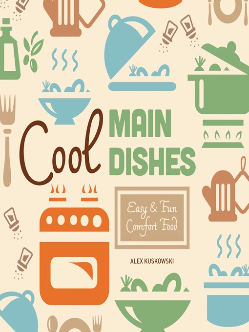 Title details for Cool Main Dishes by Alex Kuskowski - Available